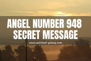 Angel Number 948 Secret Message: You Are Not Alone
