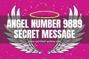 Angel Number 9889 Secret Meaning: Get Rid Of Negativity