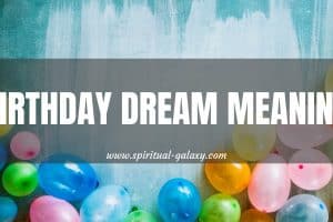 Birthday Dream Meaning: 8 Scenarios Interpreted!