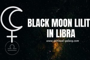 Black Moon Lilith In Libra: Rejection And Abandonment