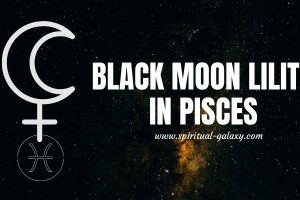 Black Moon Lilith In Pisces: Traits + Suggested Careers