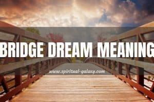 Bridge Dream Meaning: Consider Your Recent Choices