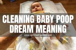 Cleaning Baby Poop Dream Meaning: Starving For Affection?