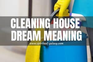 Cleaning House Dream Meaning: Life-Altering Insights