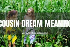 Cousin Dream Meaning: 11 Dream Interpretations To See!