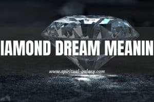Diamond Dream Meaning: Love, Overcoming Hardships, Wealth