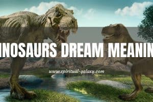 Dinosaurs Dream Meaning: The Past & It's Impact To The Future