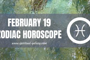 February 19 Zodiac – Personality, Compatibility, Birthday Element, Ruling Planet, Career and Health