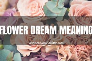 Flower Dream Meaning: Depending On Their Color And Shape