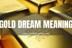Gold Dream Meaning: Not Only A Favorable Sign For The Future