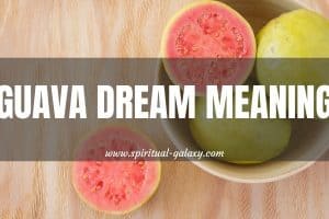 Guava Dream Meaning: A Helpful Guide In Finding The Meaning