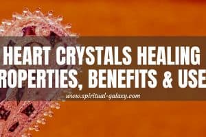 Heart Crystals Meaning: Healing Properties, Benefits & Uses