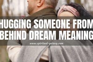 Hugging Someone From Behind Dream Meaning: And Interpretation