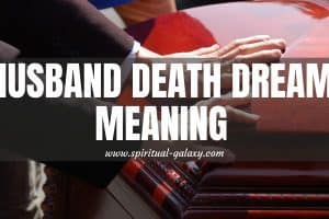 Husband Death Dream Meaning; A Detailed Explanation