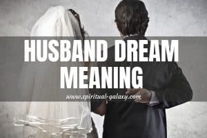 Husband Dream Meaning: Even If You're Unmarried!