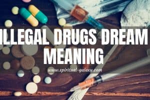 Illegal Drugs Dream Meaning: Coping With Your Issues