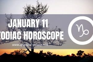 January 11 Zodiac – Personality, Compatibility, Birthday Element, Ruling Planet, Career and Health