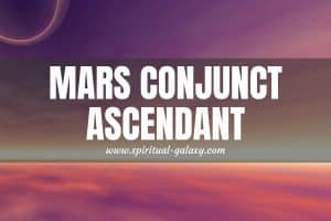 Mars Conjunct Ascendant: Facing These People And Transit Head On!
