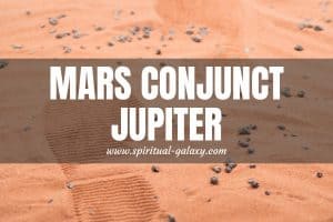 Mars Conjunct Jupiter: How These Seemingly Opposite Planets Work?