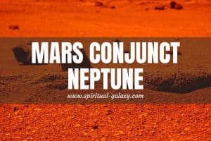 Mars Conjunct Neptune: Time To Tap Into Your Spiritual Energy