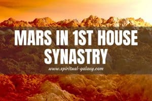 Mars In 1st House Synastry: How Toxic This Relationship Might Be?