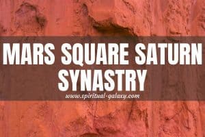 Mars Square Saturn Synastry: Tragedy WorseThan Romeo and Juliet