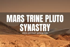 Mars Trine Pluto Synastry: Where Harmony And Conflict Coexist