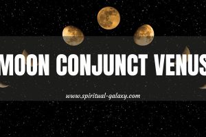 Moon Conjunct Venus: The People And Season Of Tenderness