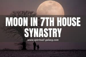 Moon In 7th House Synastry: Marriage Chart In The Marriage House
