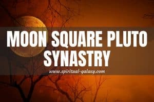 Moon Square Pluto Synastry: Will There Be A Light In This Dark Relationship?