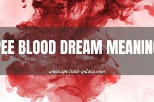 Pee Blood Dream Meaning: A Little Disturbing