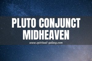 Pluto Conjunct Midheaven: The Two Sides Of Born-To-Be-Leaders