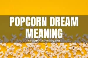 Popcorn Dream Meaning: Bubbling Ideas