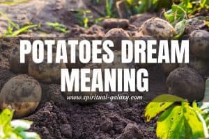 Potatoes Dream Meaning: Will Face A Difficult Situation