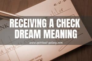 Receiving A Check Dream Meaning: How Will It Affect My Life?