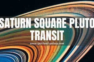 Saturn Square Pluto Transit: Stop, Look, And Ride The Change