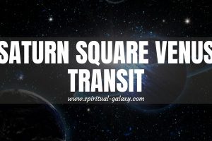 Saturn Square Venus Transit: Getting Past This Restricting Event