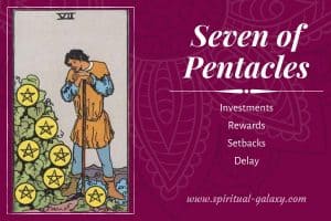 Seven of Pentacles Tarot Card Meaning (Upright & Reversed)