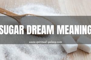 Sugar Dream Meaning: Having A Sweet Tooth?