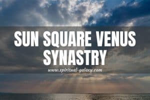 Sun Square Venus Synastry: Will The Light-Love Combination Shine?