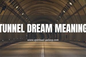 Tunnel Dream Meaning: What Does It Mean?