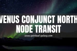 Venus Conjunct North Node Transit: Changing Yourself And Society