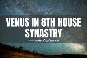 Venus In 8th House Synastry: How Rollercoaster Of A Ride Will It Be?