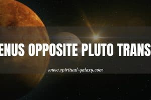 Venus Opposite Pluto Transit: How To Survive This Complex Aspect?