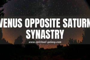 Venus Opposite Saturn Synastry: Will This Be Impossible To Defeat?