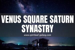 Venus Square Saturn Synastry: A Dessert Turned Sour From Sweet