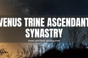 Venus Trine Ascendant Synastry: The Couple You Will Surely Envy!