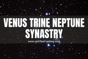 Venus Trine Neptune Synastry: Fairytales Do Happen In Real life!