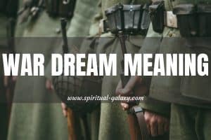 War Dream Meaning: Terrifying And Horrifying!