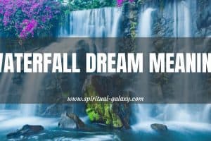 Waterfall Dream Meaning: Life's Constant Flow And Moving On